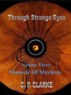 cover image of Through Stange Eyes--Monocle of Mayhem